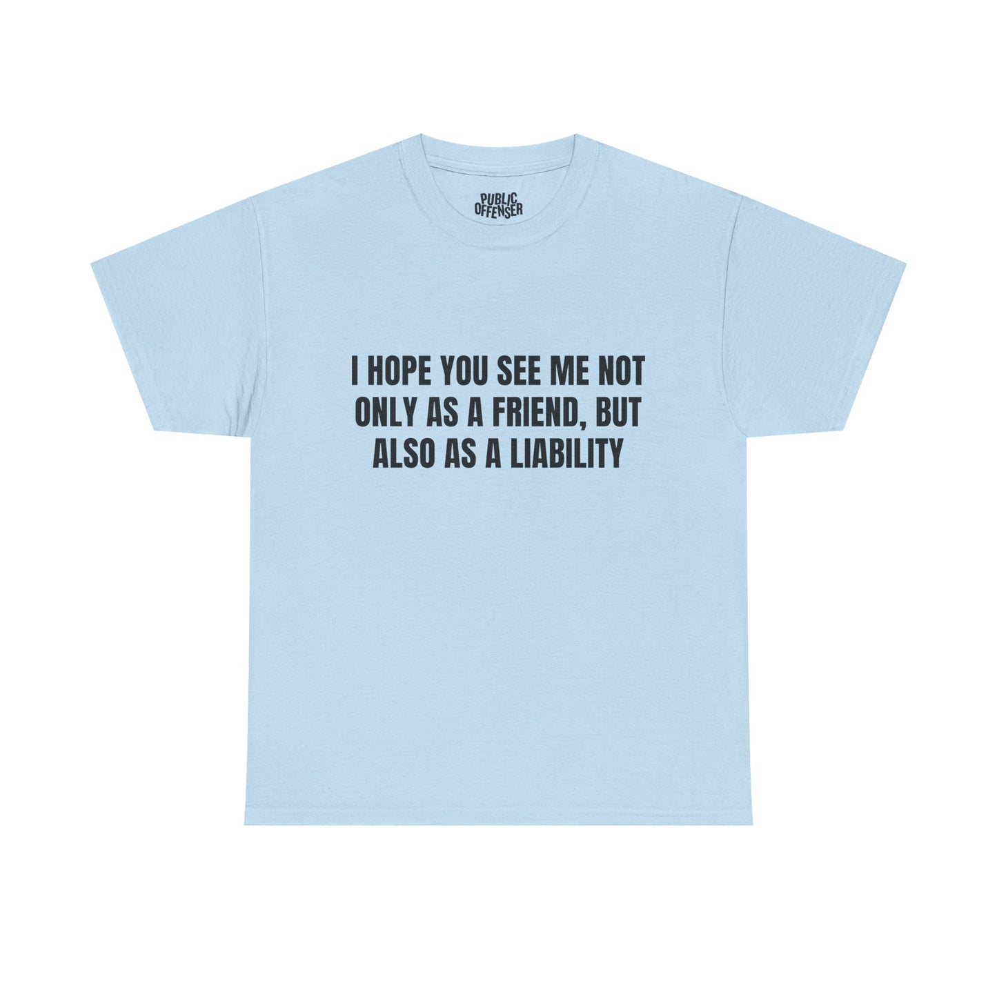 A Liability – Funny Sarcastic T-Shirt