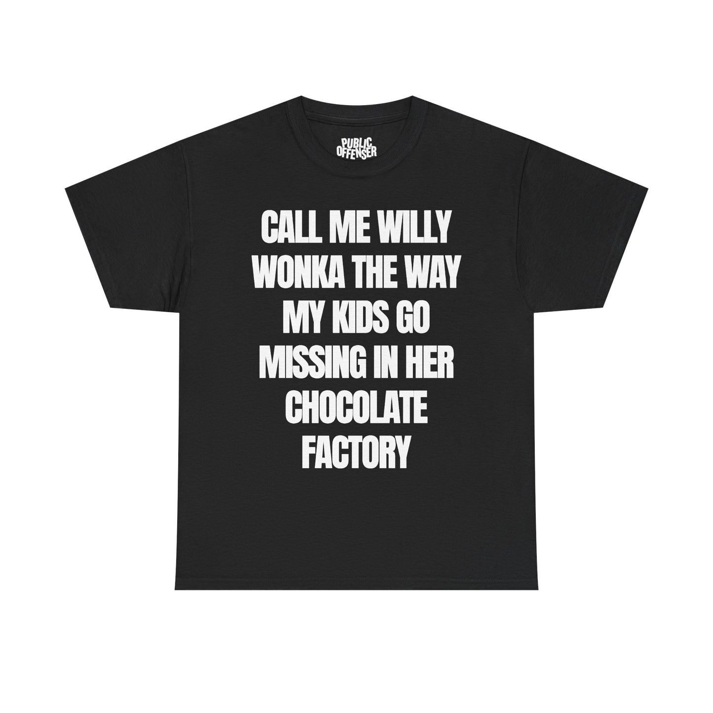call me willy wonka the way my kids go missing in her chocolate factory