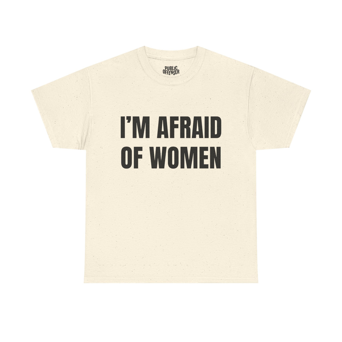 Afraid Of Women – Funny Sarcastic Statement T-Shirt