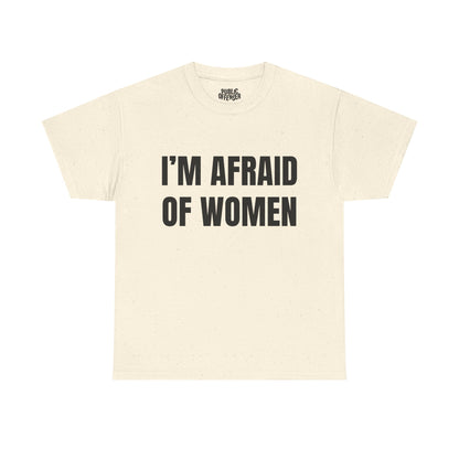 Afraid Of Women – Funny Sarcastic Statement T-Shirt