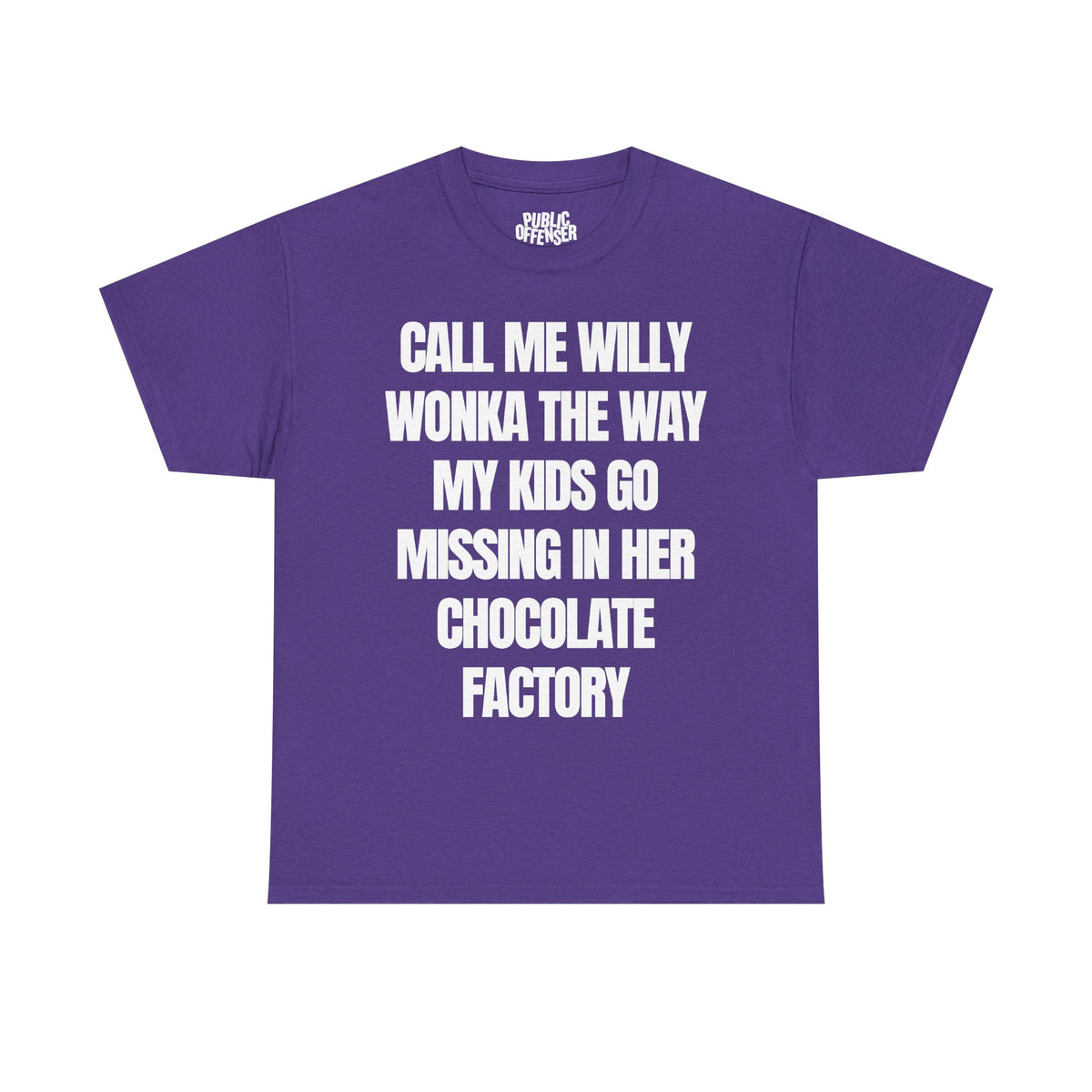 call me willy wonka the way my kids go missing in her chocolate factory