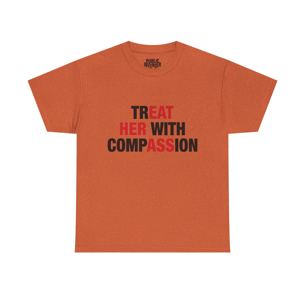 trEAT HER with compASSion
