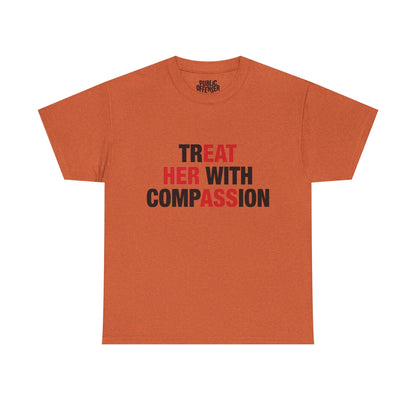 trEAT HER with compASSion