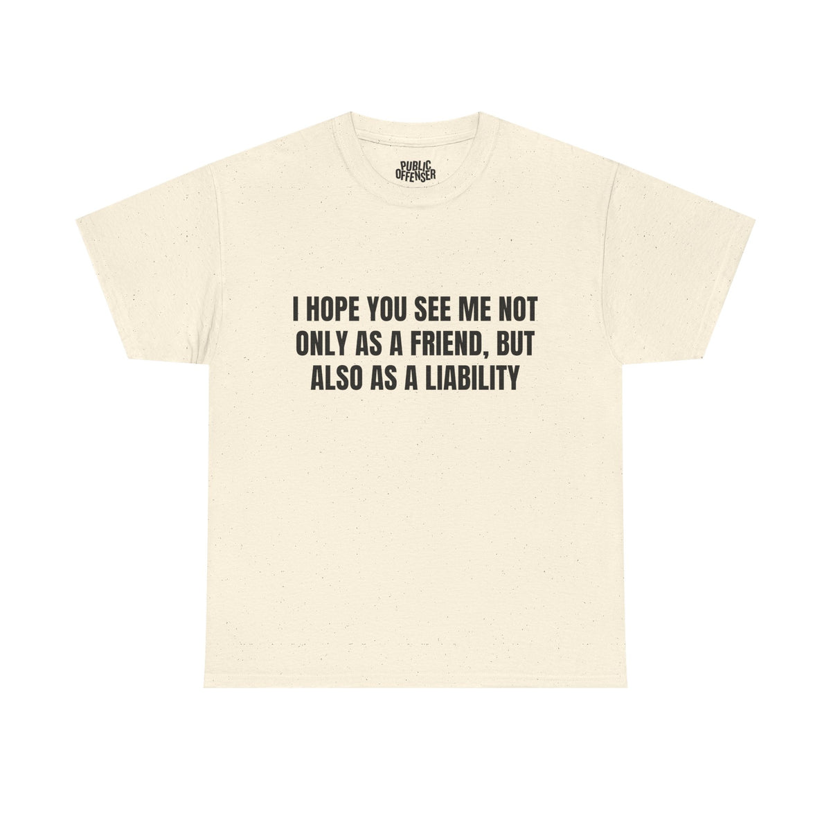 A Liability – Funny Sarcastic T-Shirt