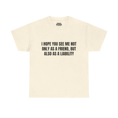 A Liability – Funny Sarcastic T-Shirt
