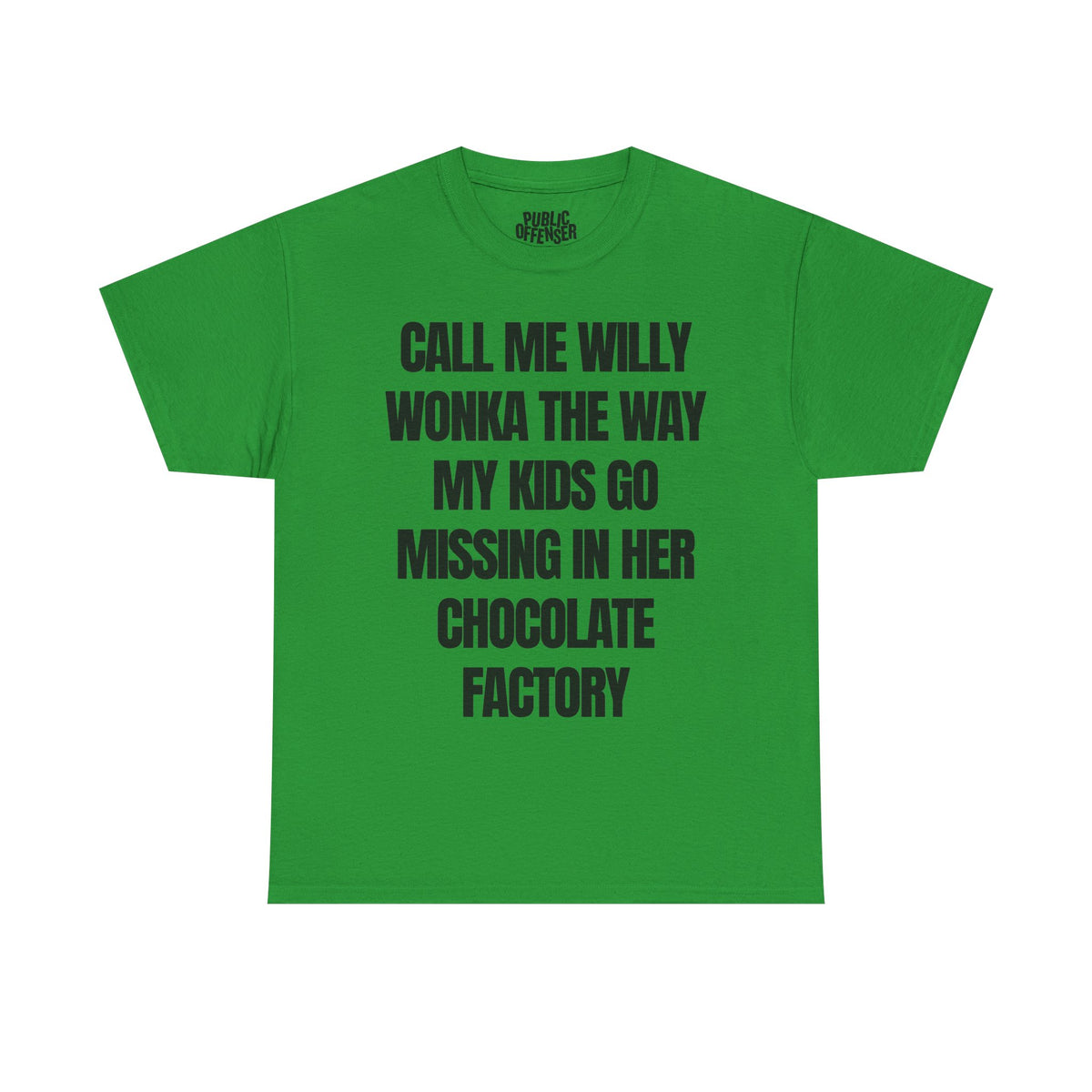 call me willy wonka the way my kids go missing in her chocolate factory