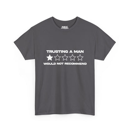Trusting a man/ would not recommend