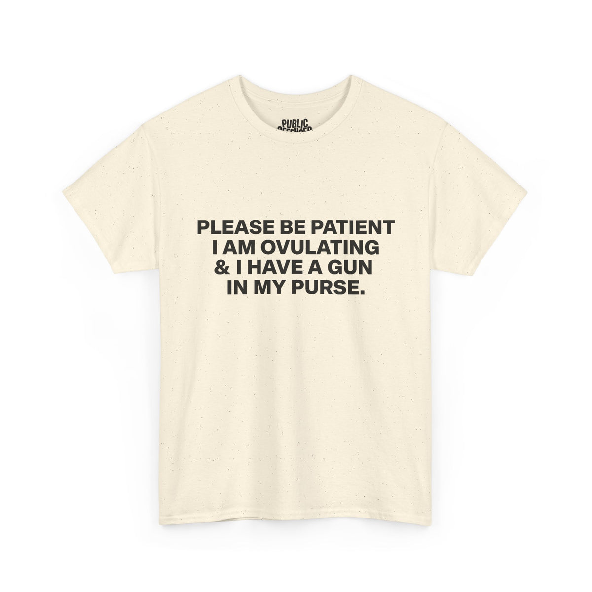 I'm ovulating and I have a gun in my purse
