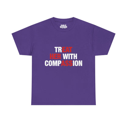 trEAT HER with compASSion