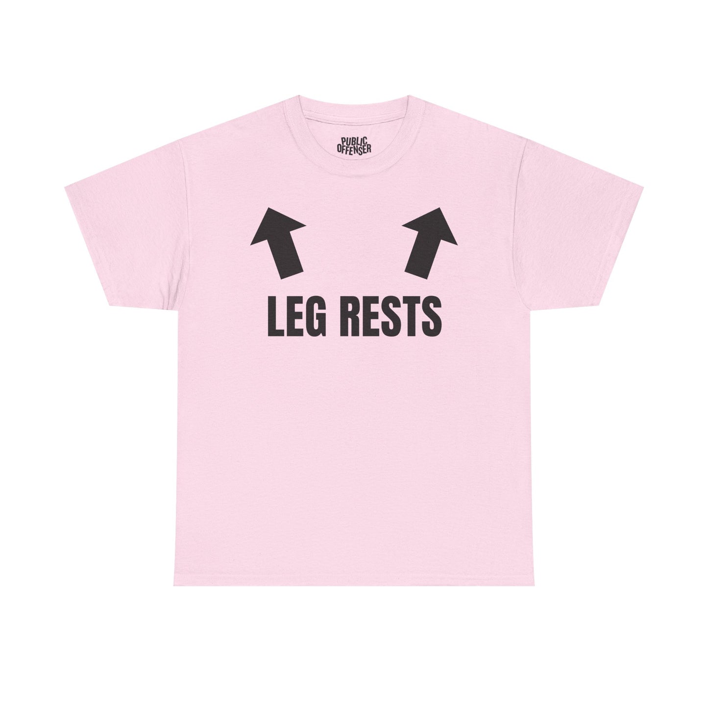 Leg Rests – Funny Sarcastic T-Shirt