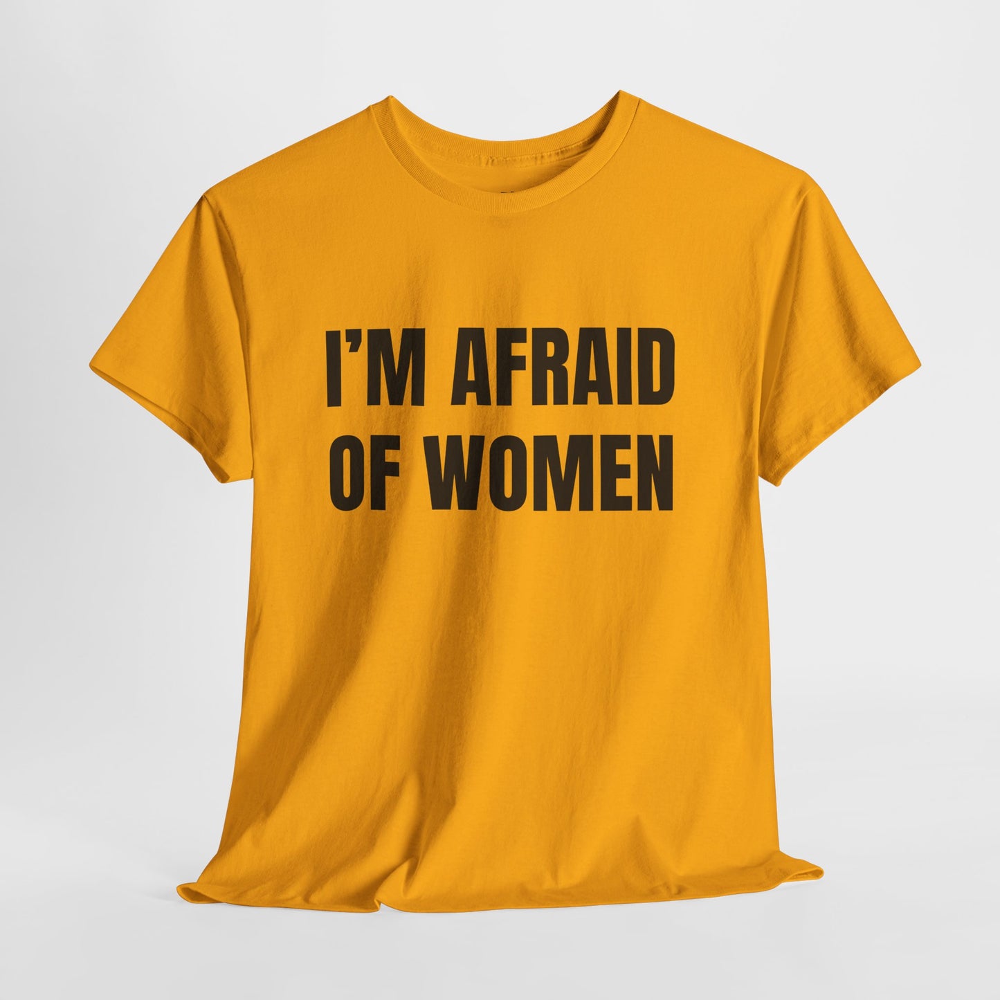 Afraid Of Women – Funny Sarcastic Statement T-Shirt
