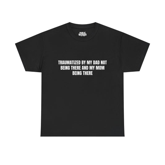 Traumatized funny sarcastic t-shirt front view, heavy cotton unisex tee