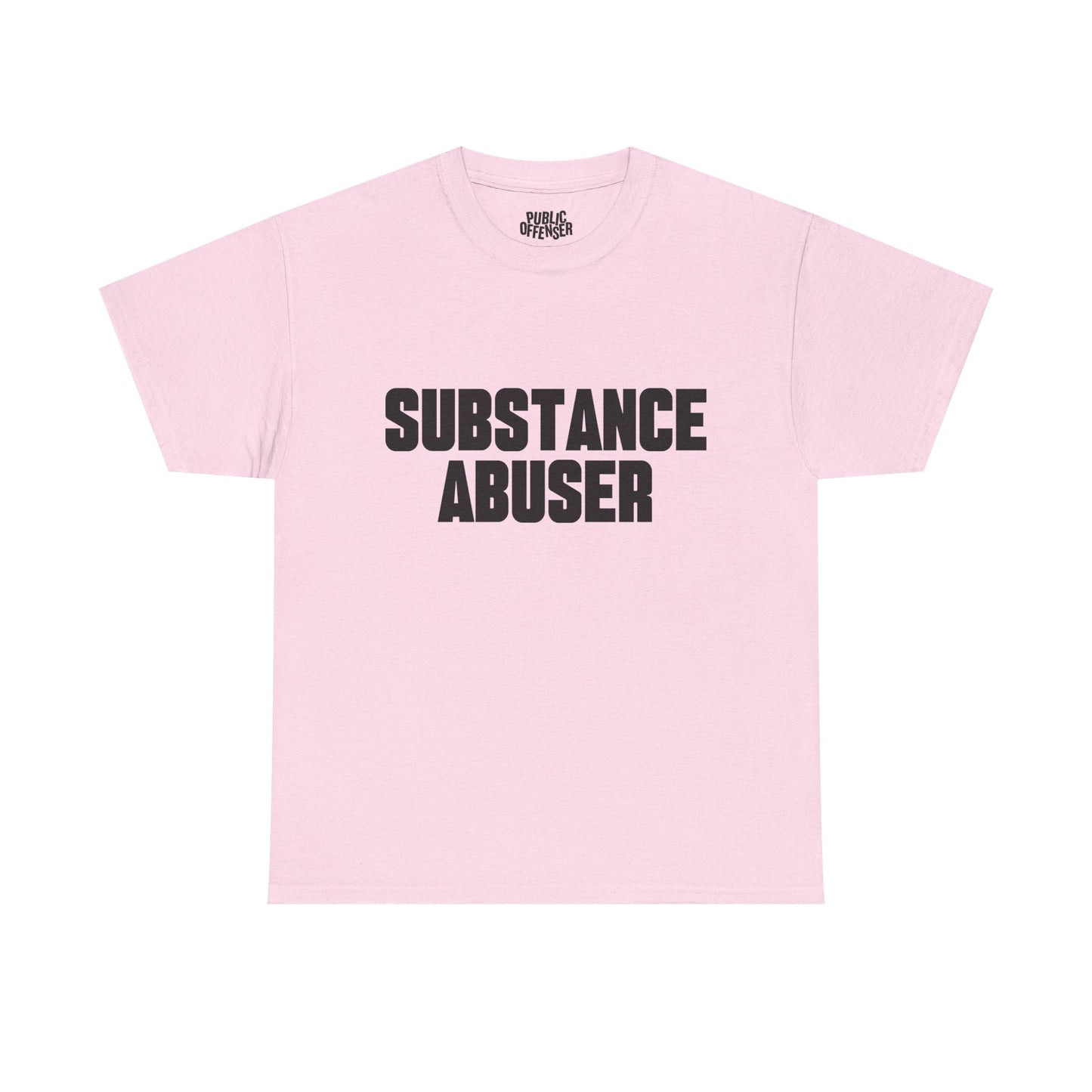 Substance Abuser – Funny Sarcastic Statement T-Shirt