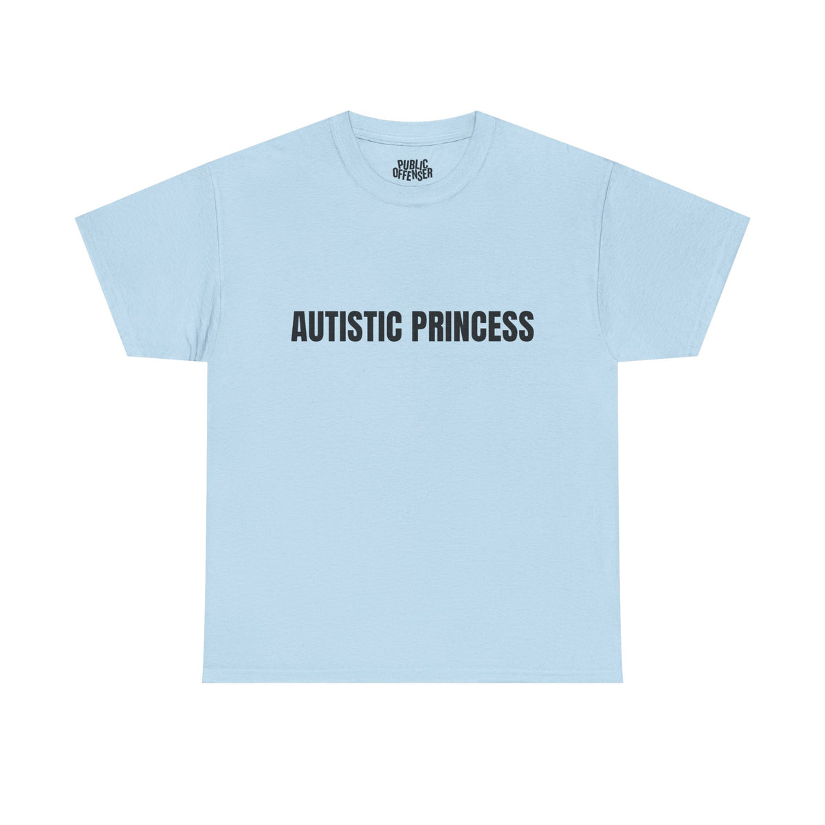 Autistic Princess – Funny Neurodivergent T-Shirt