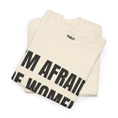 Afraid Of Women – Funny Sarcastic Statement T-Shirt
