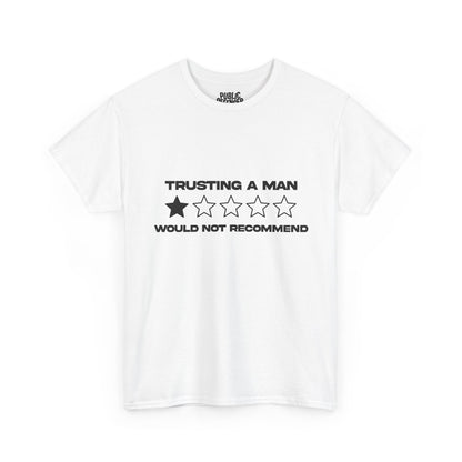 Trusting a man/ would not recommend