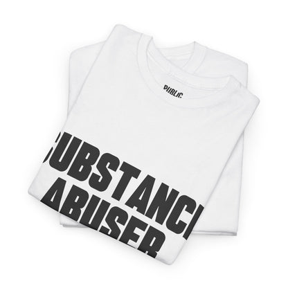 Substance Abuser – Funny Sarcastic Statement T-Shirt