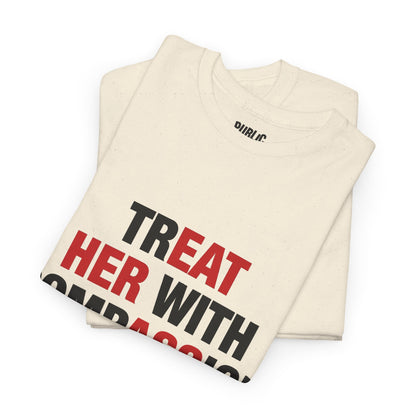 trEAT HER with compASSion